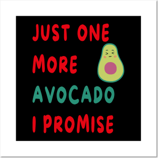 Just One More Avocado I Promise Posters and Art